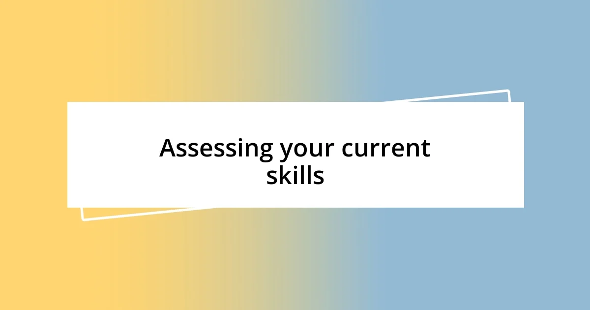 Assessing your current skills