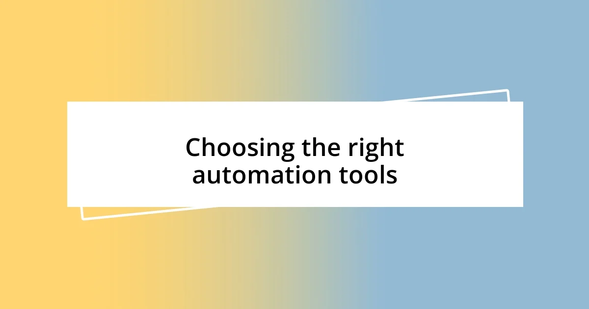 Choosing the right automation tools