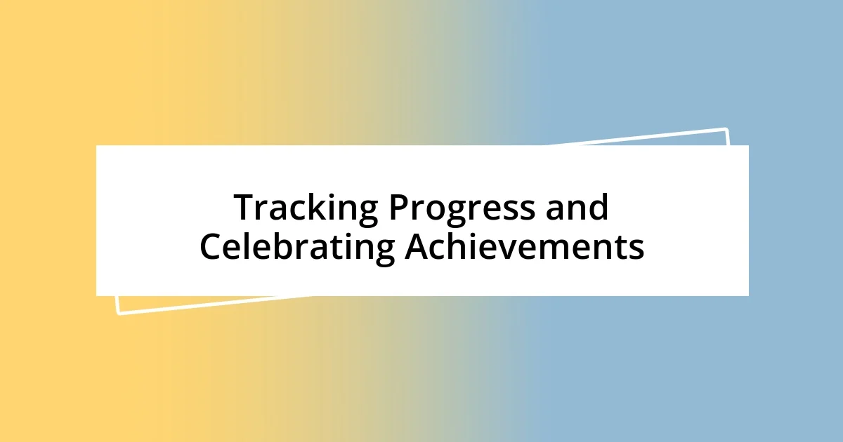 Tracking Progress and Celebrating Achievements