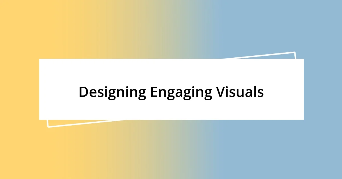 Designing Engaging Visuals