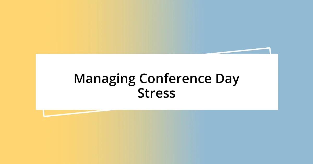 Managing Conference Day Stress