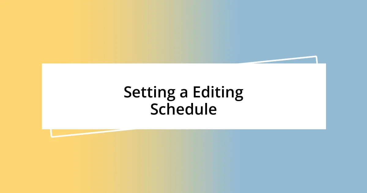 Setting a Editing Schedule