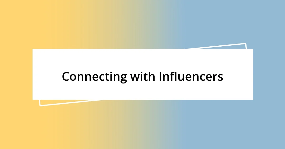 Connecting with Influencers