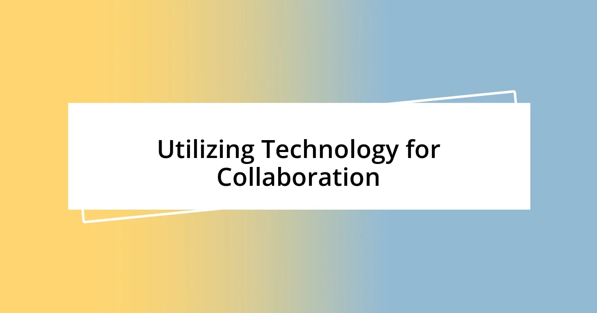 Utilizing Technology for Collaboration