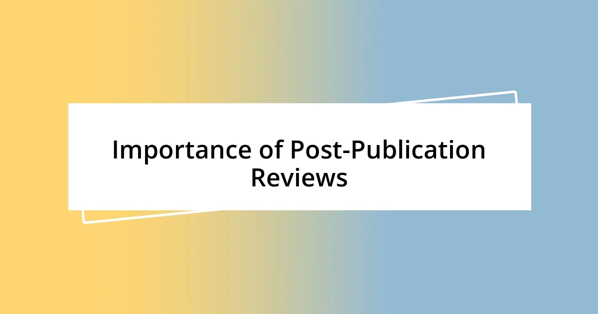 Importance of Post-Publication Reviews