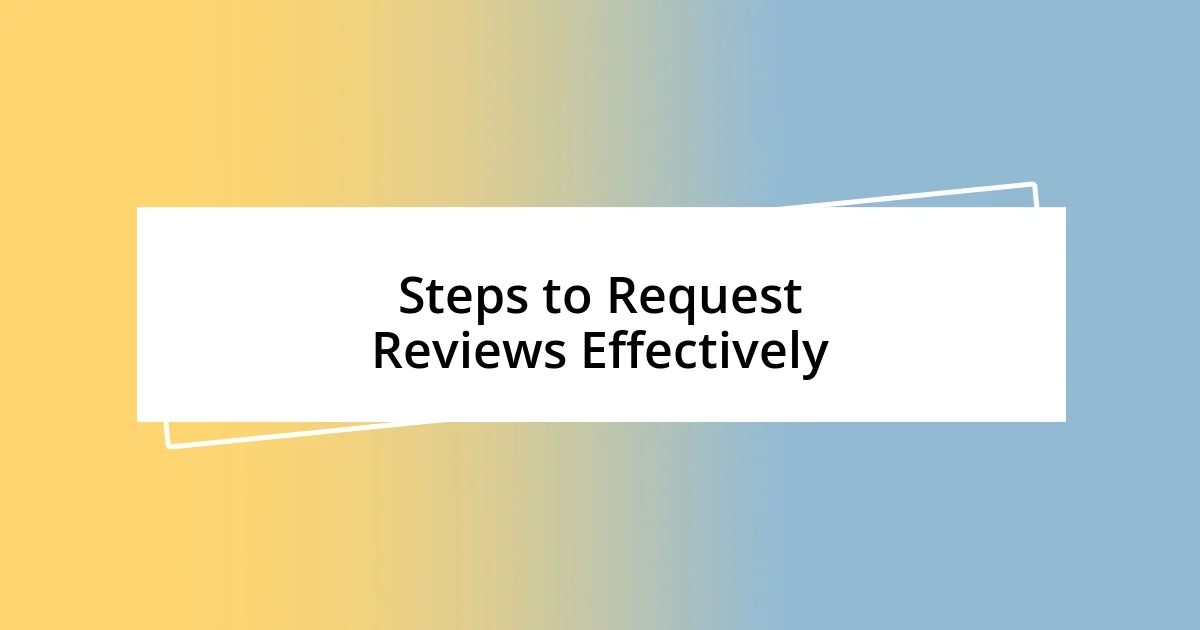 Steps to Request Reviews Effectively