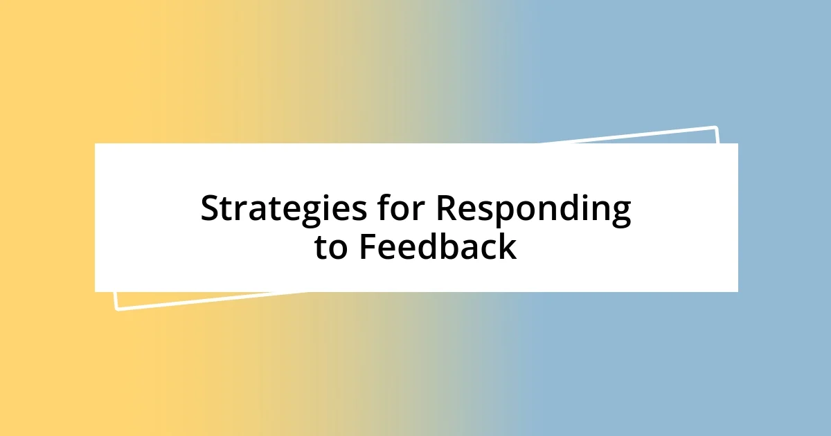 Strategies for Responding to Feedback