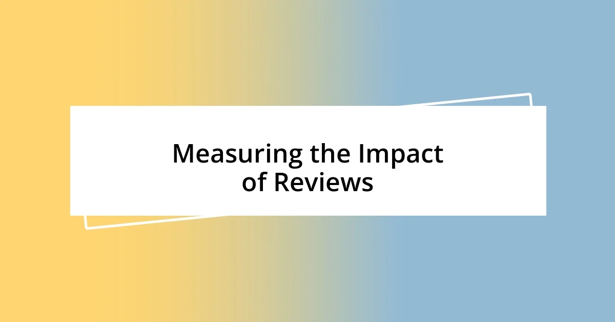 Measuring the Impact of Reviews