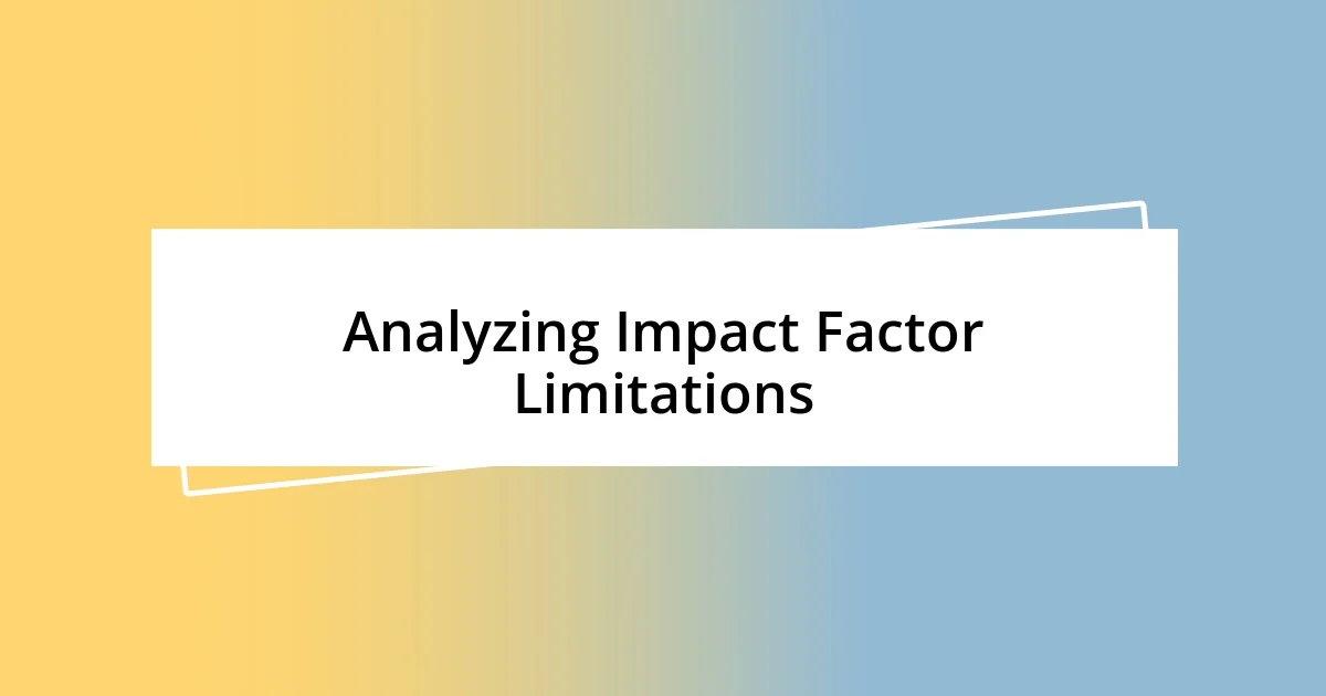 Analyzing Impact Factor Limitations