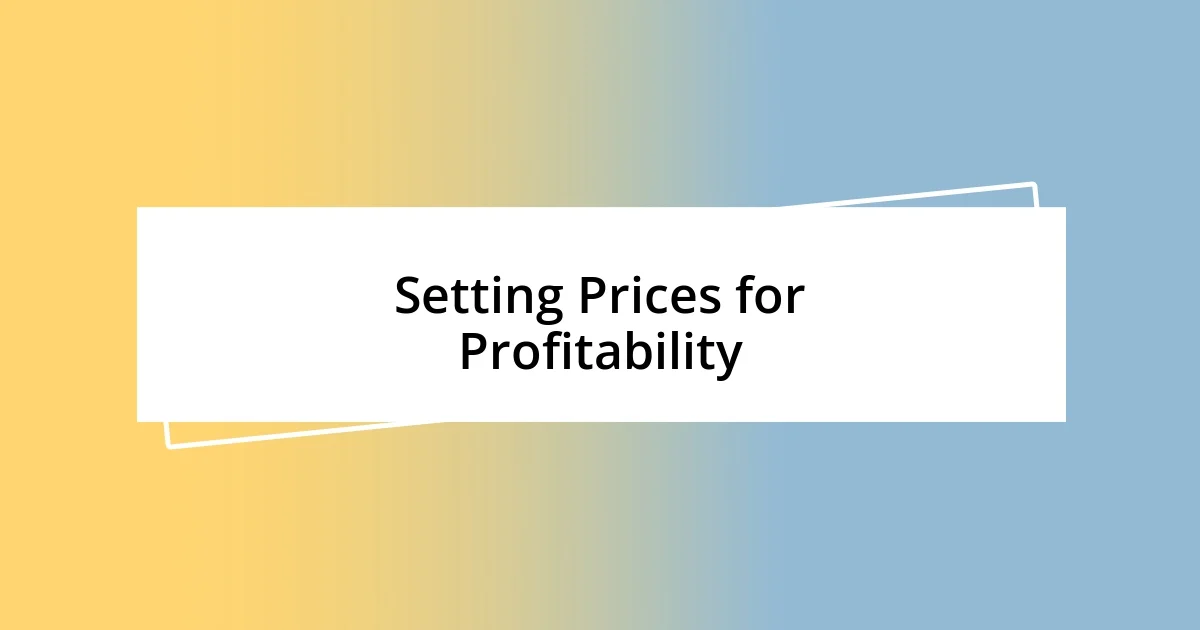 Setting Prices for Profitability