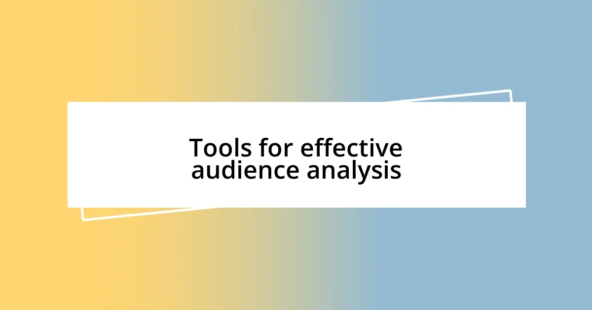 Tools for effective audience analysis