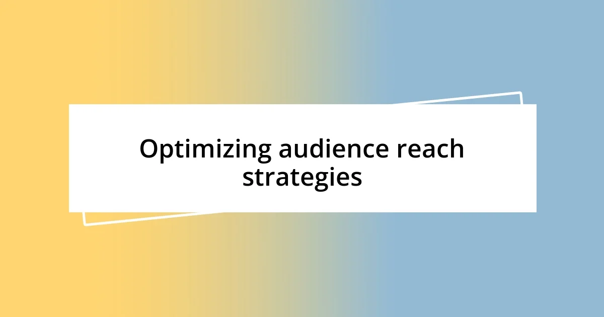 Optimizing audience reach strategies