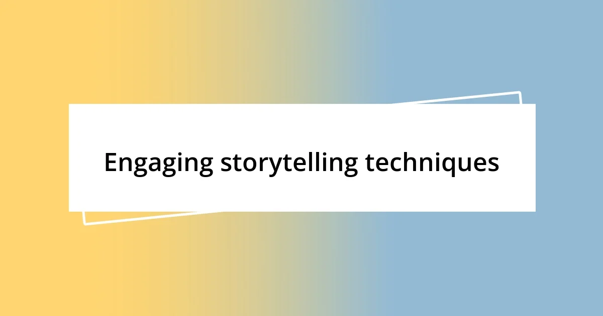 Engaging storytelling techniques