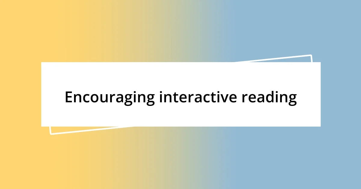 Encouraging interactive reading