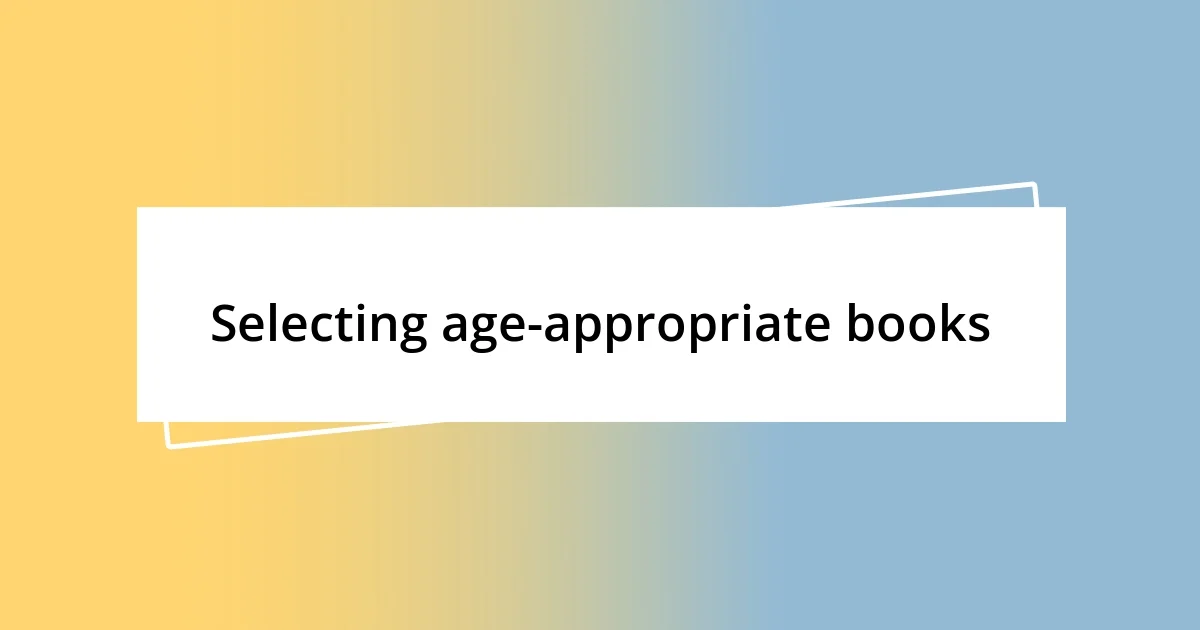 Selecting age-appropriate books