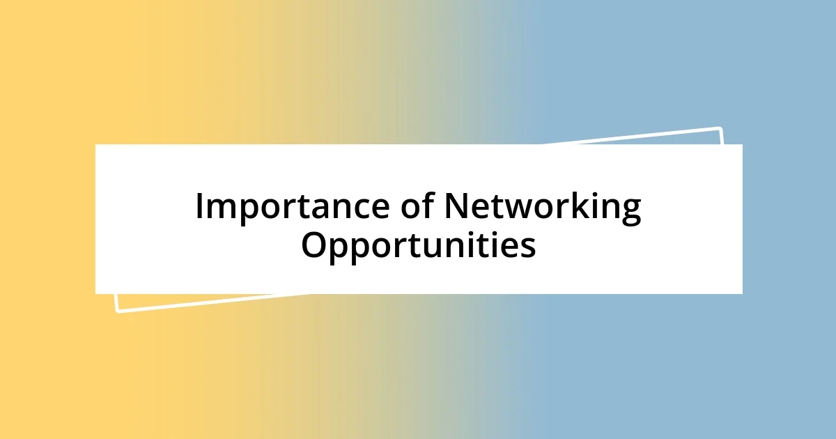 Importance of Networking Opportunities