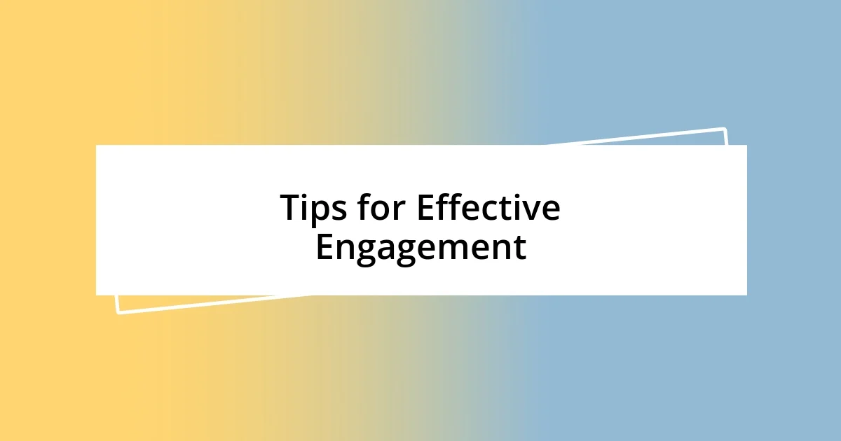 Tips for Effective Engagement