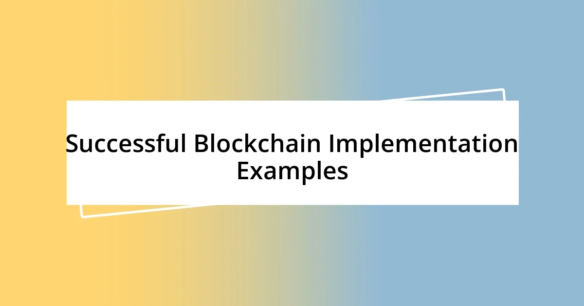 Successful Blockchain Implementation Examples