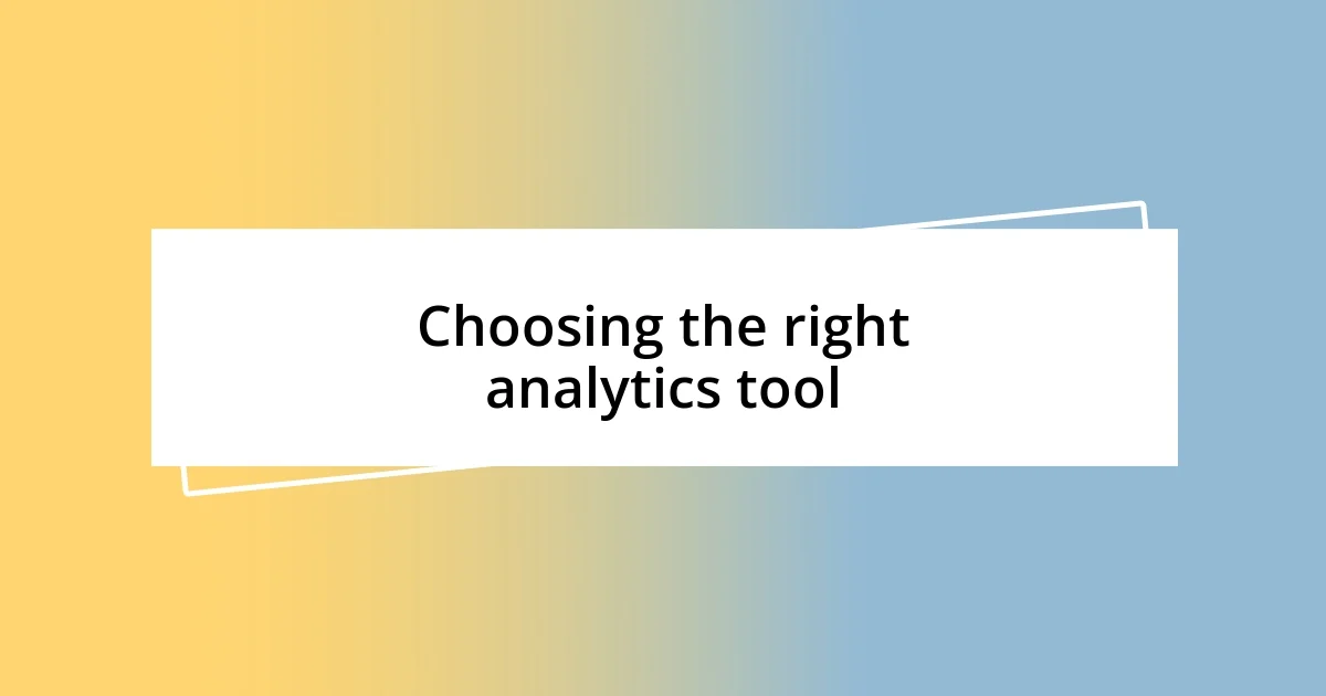 Choosing the right analytics tool