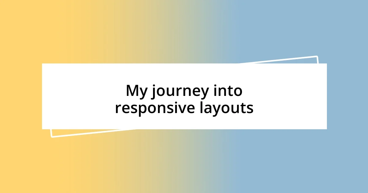 My journey into responsive layouts