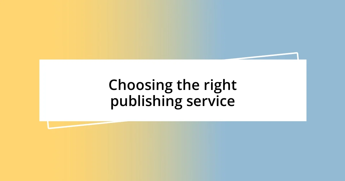 Choosing the right publishing service