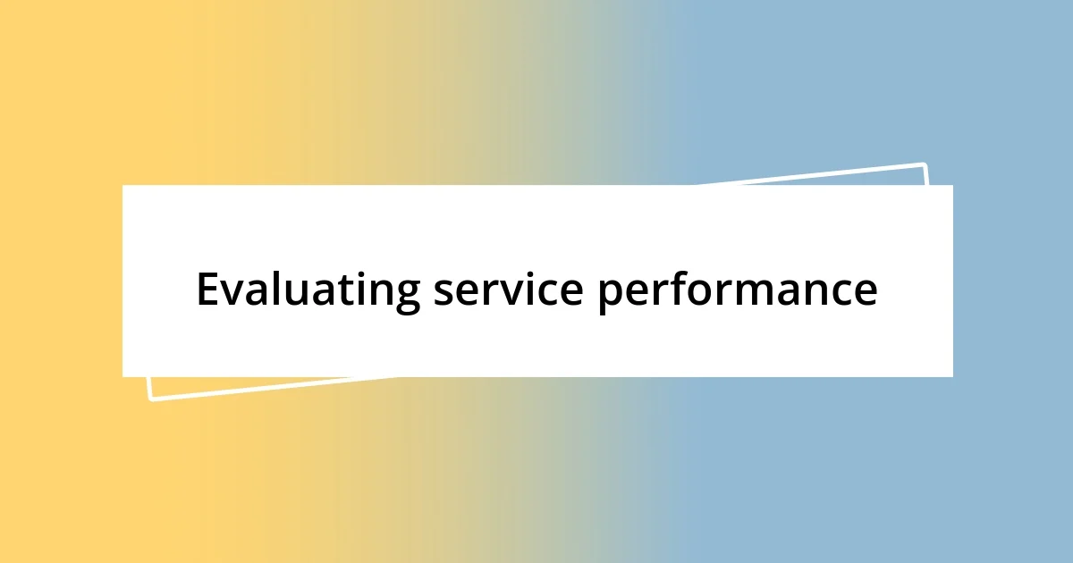 Evaluating service performance