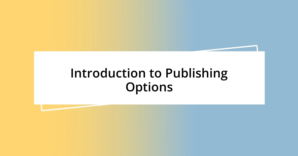 Introduction to Publishing Options