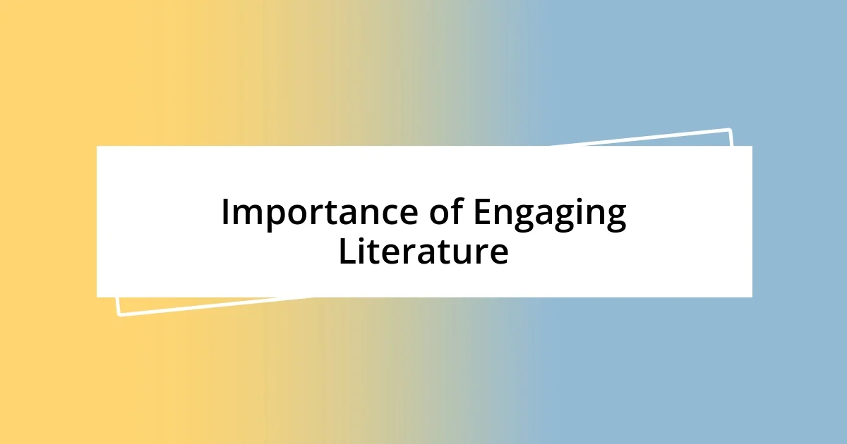 Importance of Engaging Literature