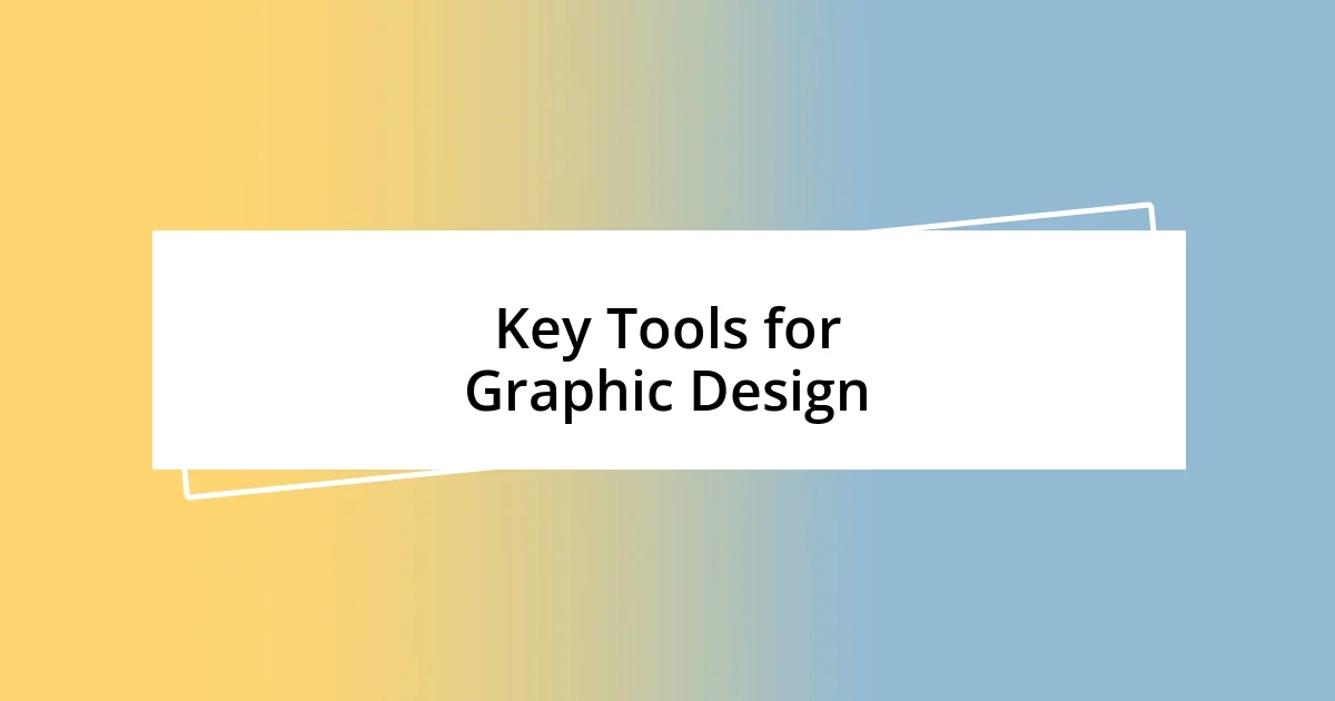 Key Tools for Graphic Design