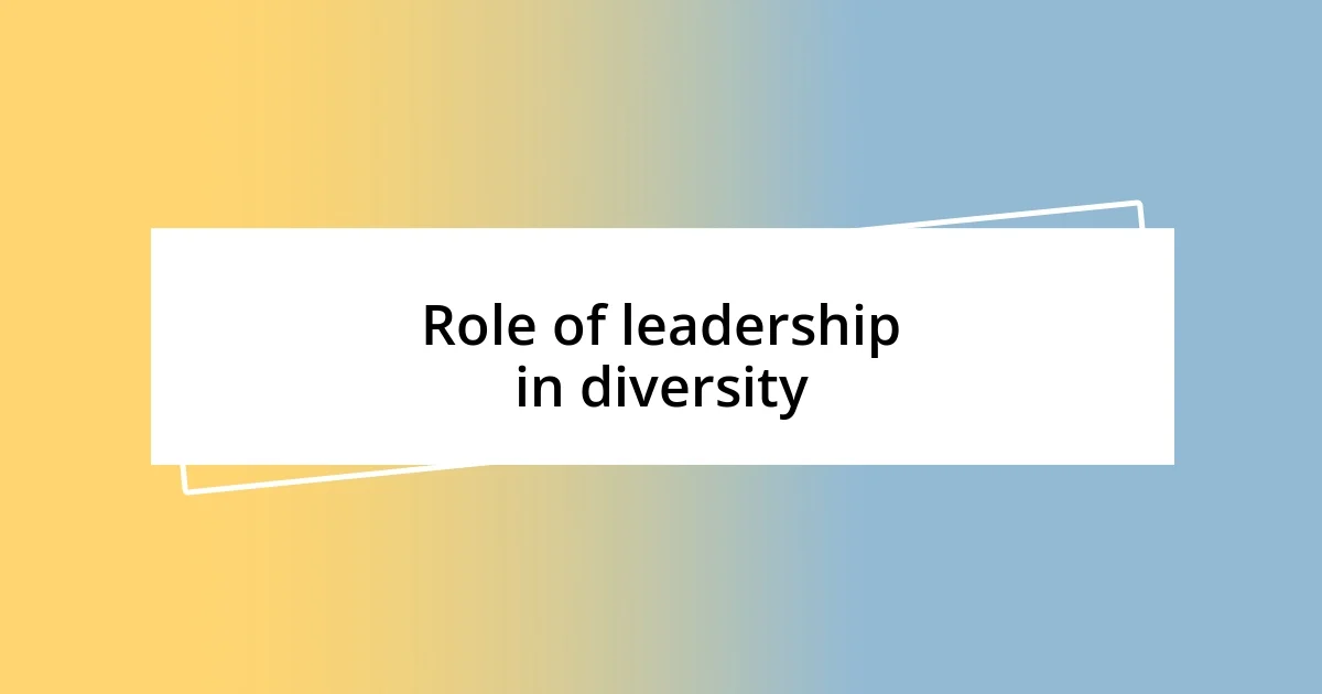 Role of leadership in diversity