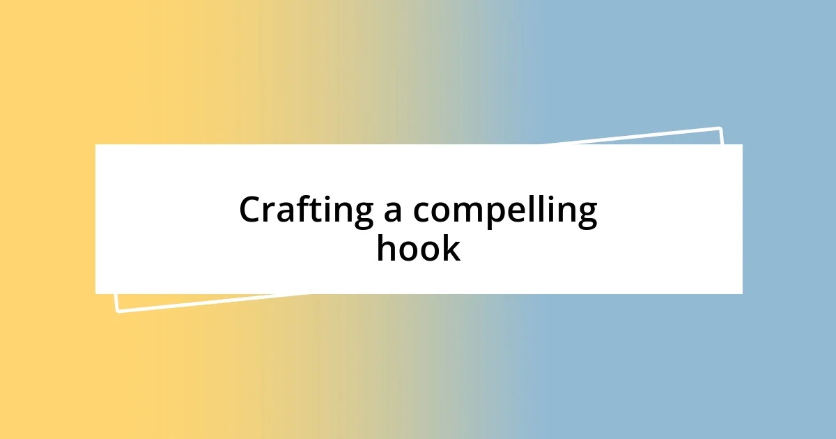 Crafting a compelling hook