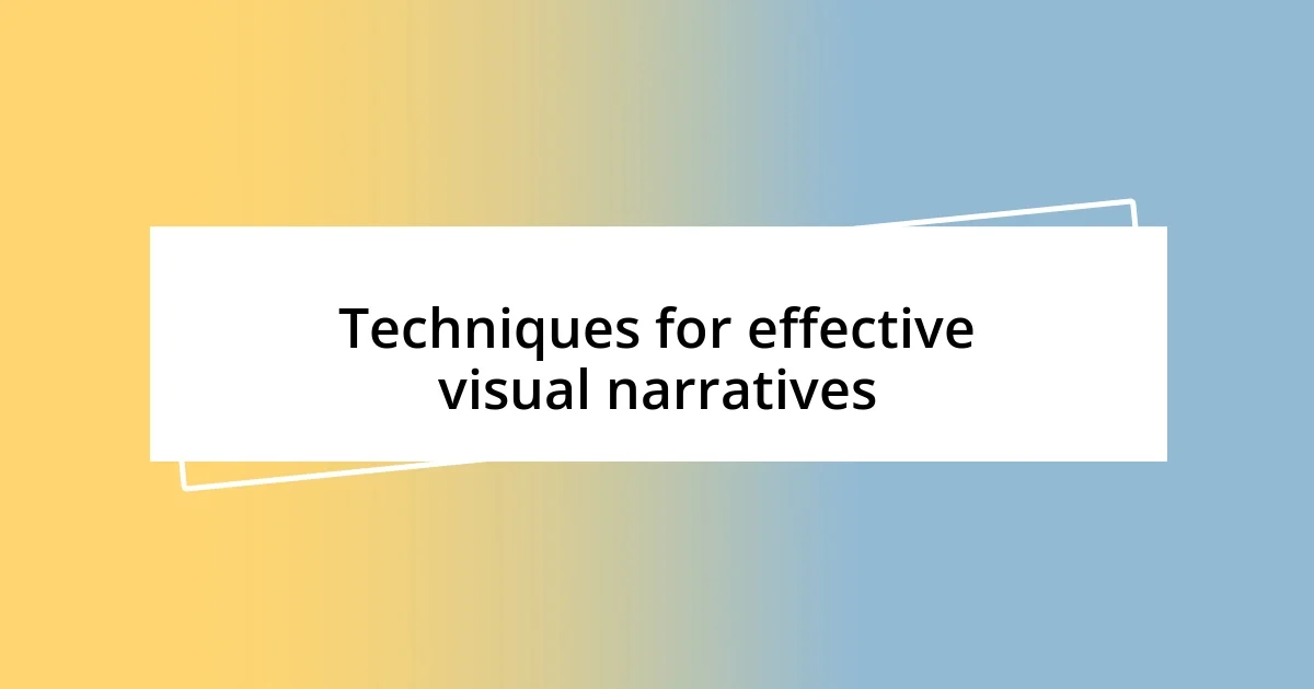 Techniques for effective visual narratives