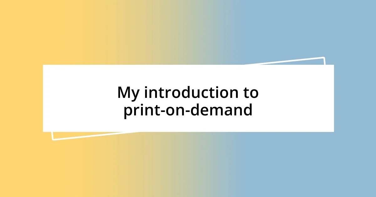 My introduction to print-on-demand