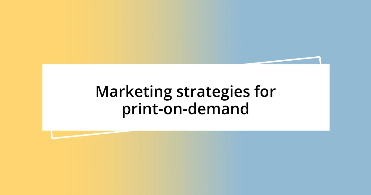 Marketing strategies for print-on-demand