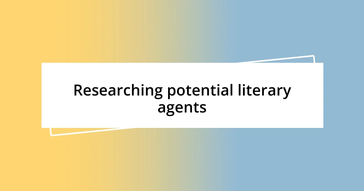 Researching potential literary agents