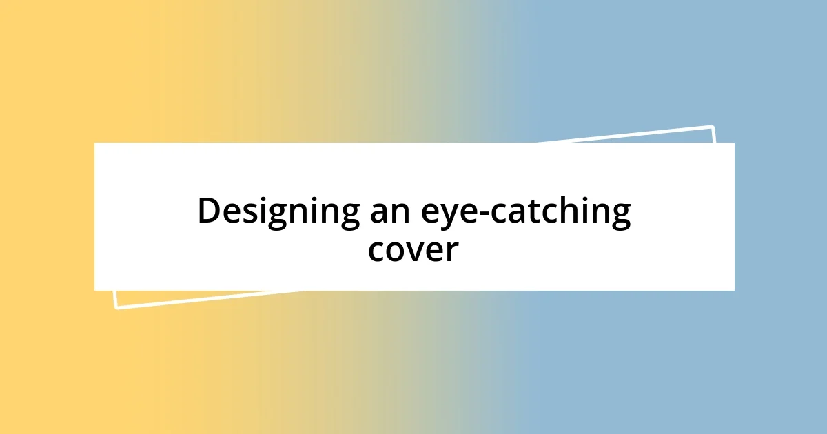 Designing an eye-catching cover