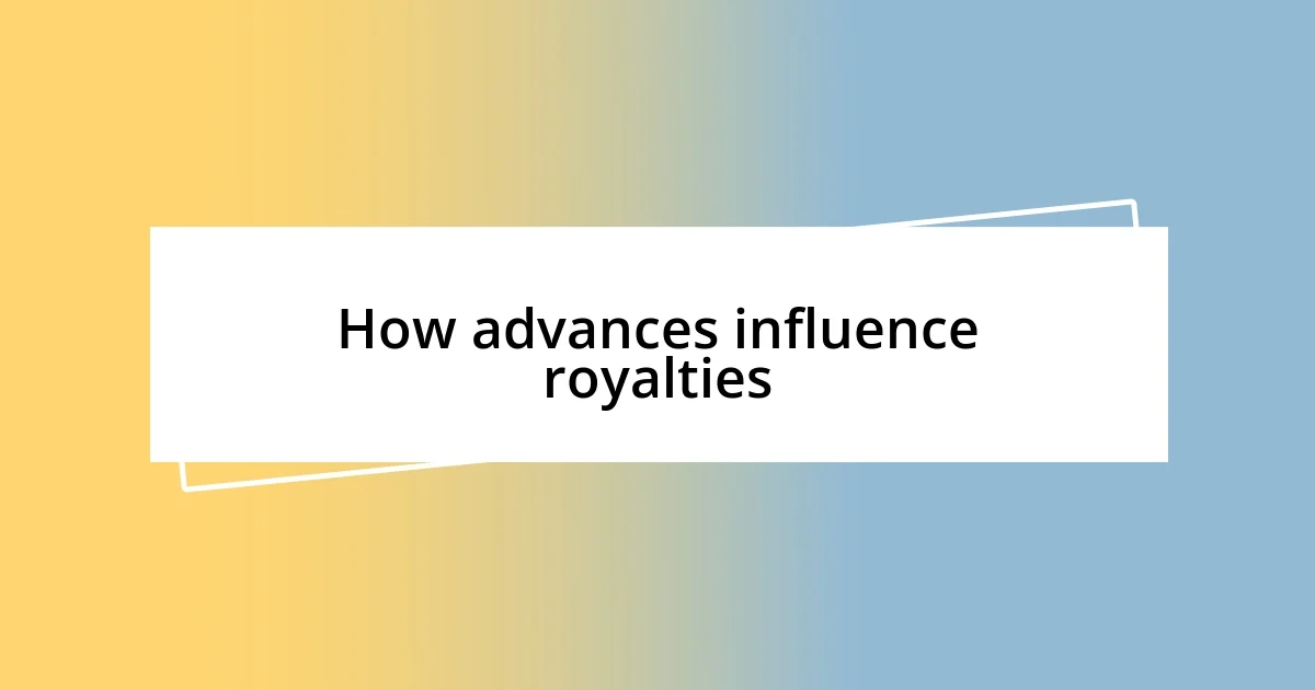 How advances influence royalties