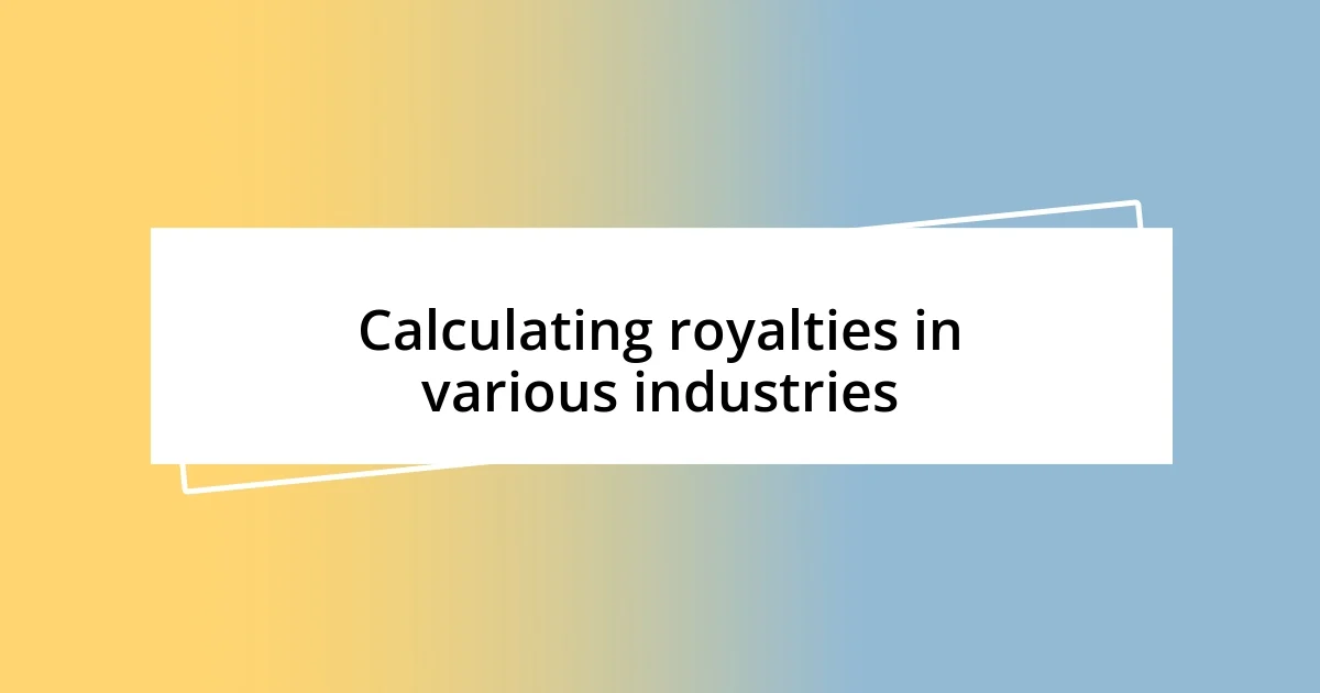 Calculating royalties in various industries