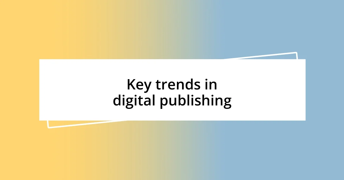 Key trends in digital publishing