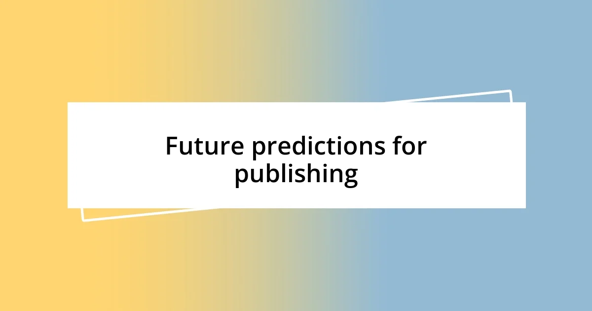 Future predictions for publishing