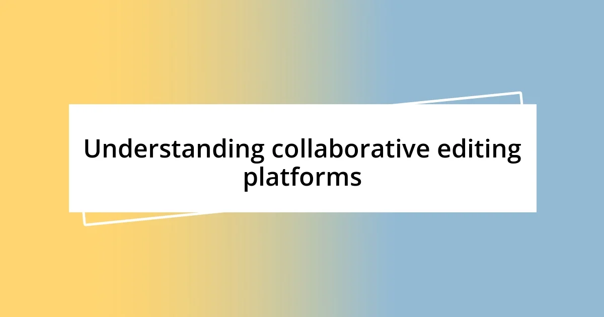 Understanding collaborative editing platforms