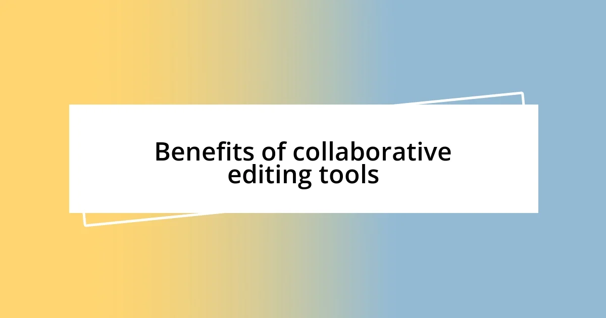 Benefits of collaborative editing tools