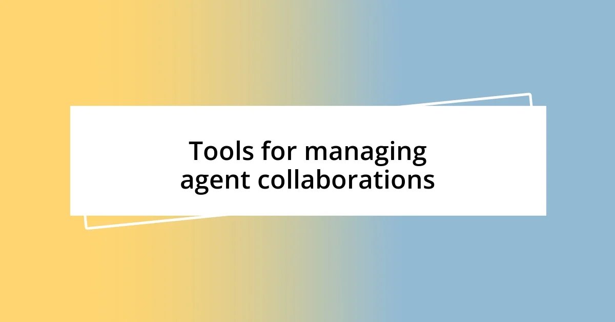 Tools for managing agent collaborations