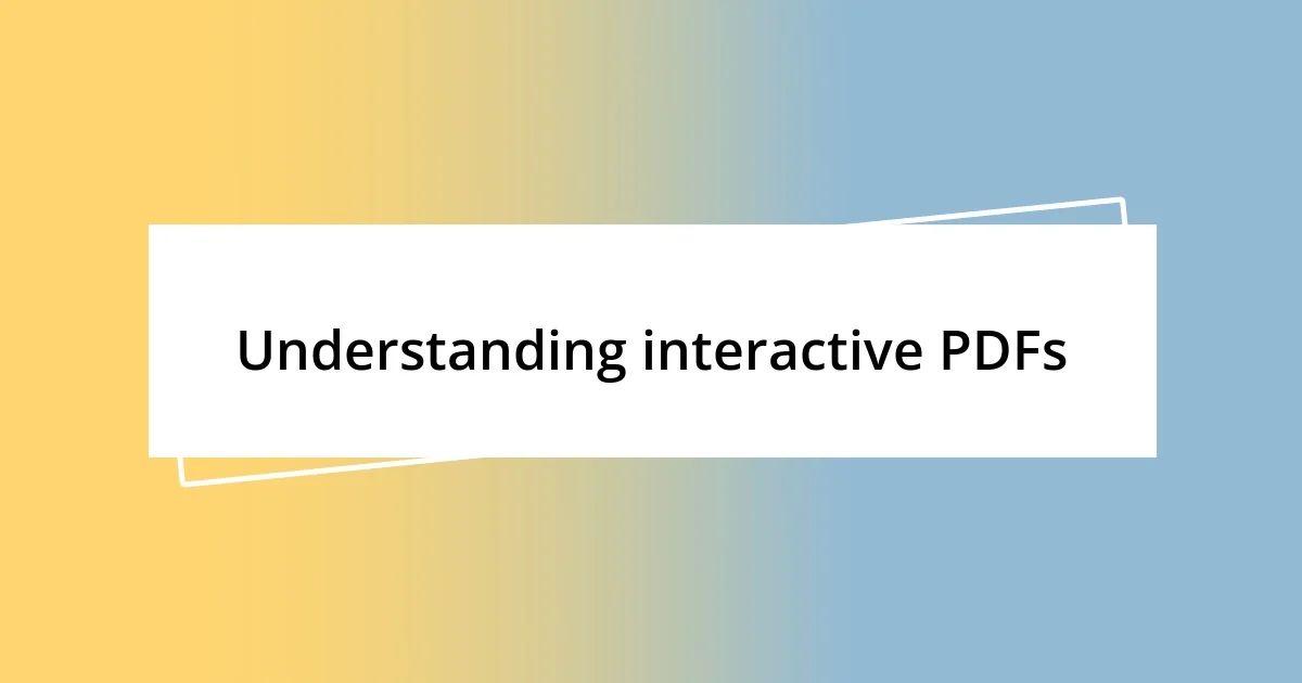 Understanding interactive PDFs