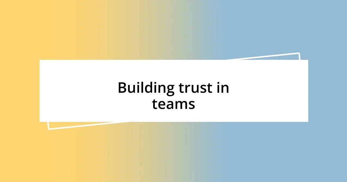 Building trust in teams