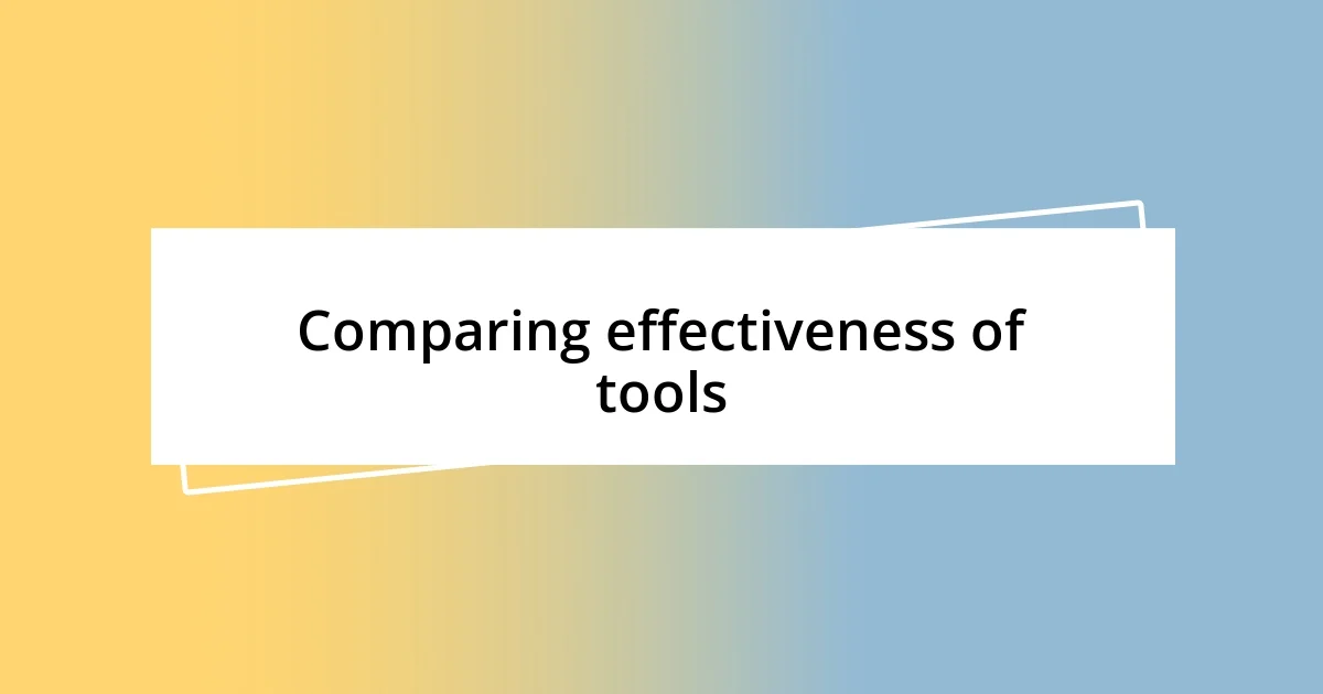 Comparing effectiveness of tools