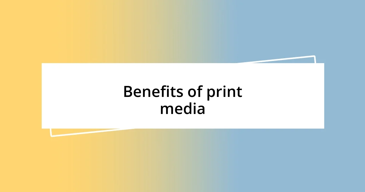 Benefits of print media