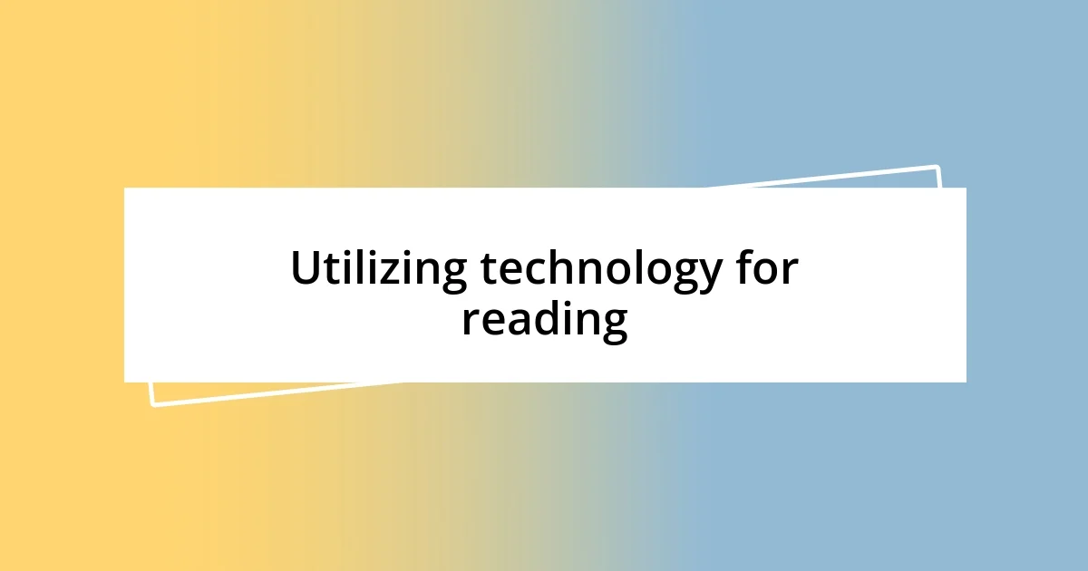 Utilizing technology for reading