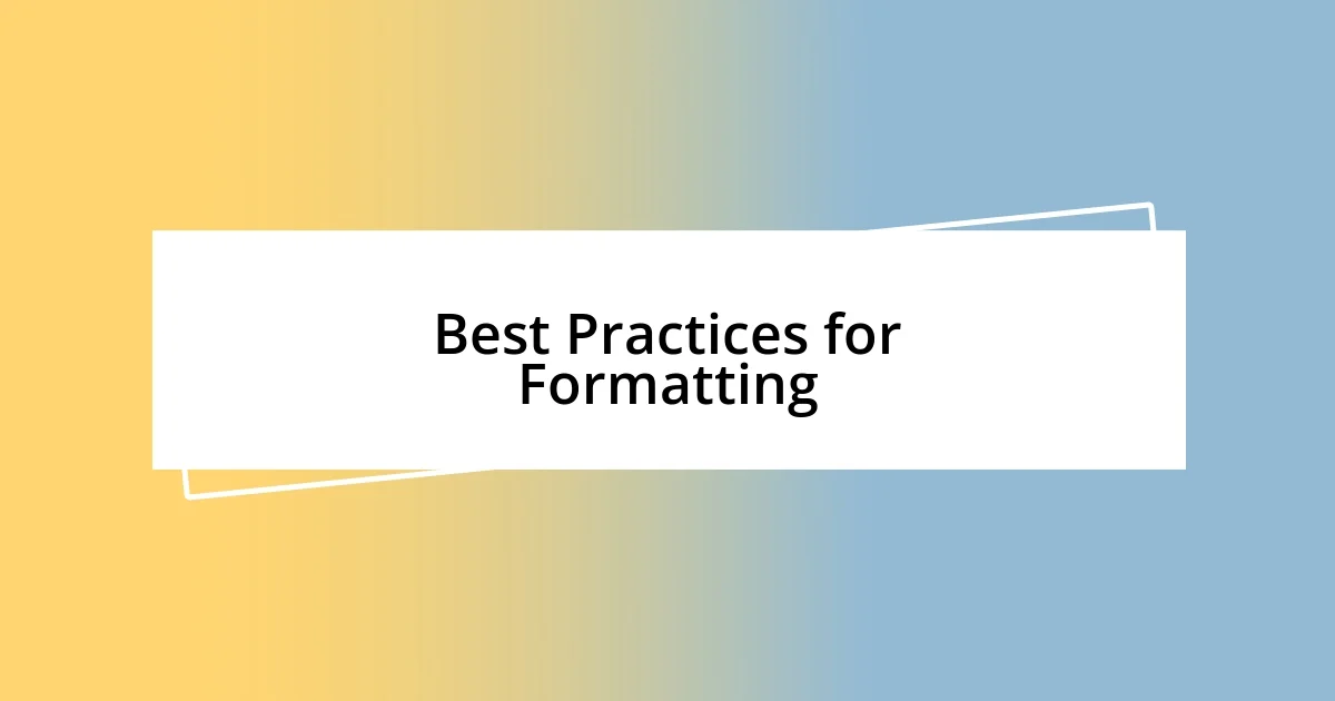 Best Practices for Formatting