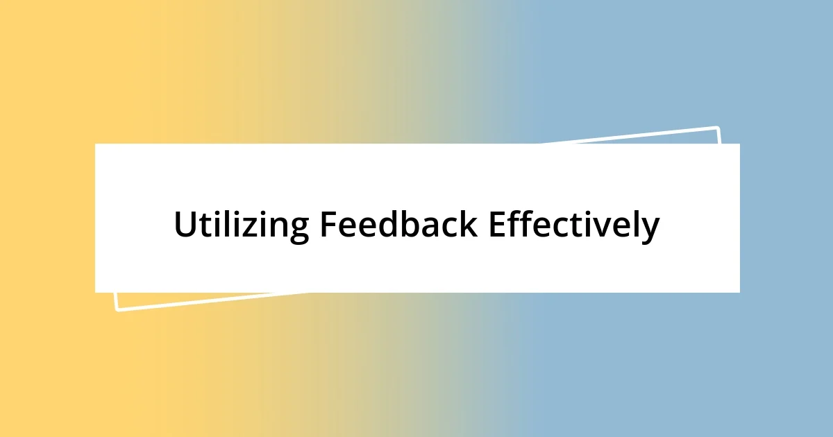 Utilizing Feedback Effectively